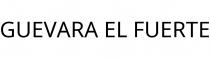 GUEVARA EL FUERTE