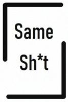 SAME SH*T