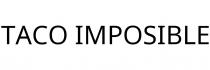 TACO IMPOSIBLE