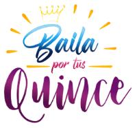 BAILA POR TUS QUINCE