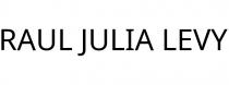 RAUL JULIA LEVY