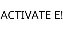ACTIVATE E!