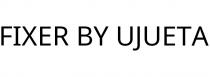 FIXER BY UJUETA