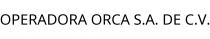 OPERADORA ORCA S.A. DE C.V.