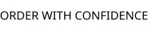 ORDER WITH CONFIDENCE