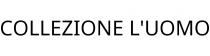 COLLEZIONE L'UOMO