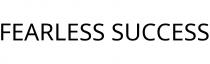 FEARLESS SUCCESS