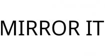 MIRROR IT
