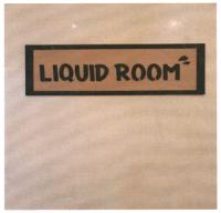 LIQUID ROOM