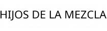 HIJOS DE LA MEZCLA
