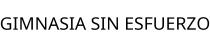 GIMNASIA SIN ESFUERZO