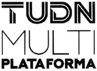 TUDN MULTIPLATAFORMA