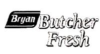 BRYAN BUTCHER FRESH