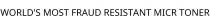 WORLD'S MOST FRAUD RESISTANT MICR TONER