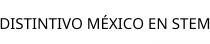 DISTINTIVO MÉXICO EN STEM