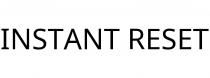 INSTANT RESET
