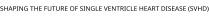 SHAPING THE FUTURE OF SINGLE VENTRICLE HEART DISEASE (SVHD)