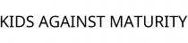 KIDS AGAINST MATURITY
