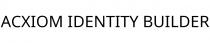 ACXIOM IDENTITY BUILDER