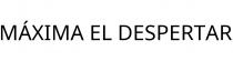 MÁXIMA EL DESPERTAR