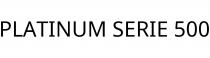 PLATINUM SERIE 500