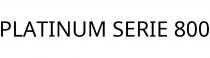 PLATINUM SERIE 800