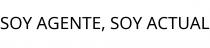 SOY AGENTE; SOY ACTUAL