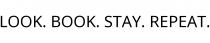 LOOK. BOOK. STAY. REPEAT.