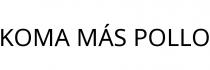 KOMA MÁS POLLO