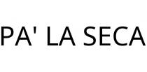 PA' LA SECA