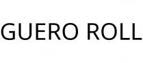 GUERO ROLL