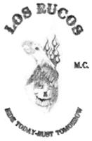 LOS RUCOS M.C. RIDE TODAY-RUST TOMORROW