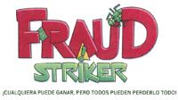 FRAUDSTRIKER ¡CUALQUIERA PUEDE GANAR; PERO TODOS PUEDEN PERDERLO TODO!