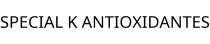 SPECIAL K ANTIOXIDANTES