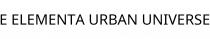 E ELEMENTA URBAN UNIVERSE