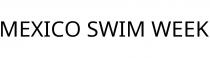 MEXICO SWIM WEEK