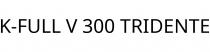 K-FULL V 300 TRIDENTE
