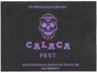 DE MÉXICO PARA EL MUNDO CALACA FEST UNA CELEBRACIÓN DENTRO DEL MUNDO DE LOS MUERTOS