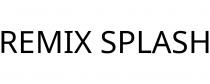 REMIX SPLASH