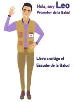 HOLA; SOY LEO PROMOTOR DE LA SALUD LLEVA CONTIGO EL ESCUDO DE LA SALUD