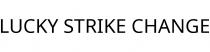 LUCKY STRIKE CHANGE