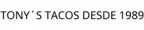 TONY´S TACOS DESDE 1989