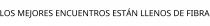 LOS MEJORES ENCUENTROS ESTÁN LLENOS DE FIBRA