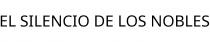 EL SILENCIO DE LOS NOBLES