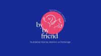 BY BY FRIEND LA AMISTAD ETERNA; MERECE UN HOMENAJE