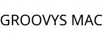 GROOVYS MAC