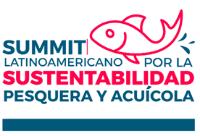 SUMMIT LATINOAMERICANO POR LA SUSTENTABILIDAD PESQUERA Y ACUÍCOLA