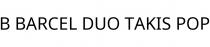 B BARCEL DUO TAKIS POP
