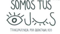SOMOS TUS OJOS TRANSPARENCIA POR QUINTANA ROO