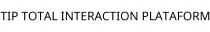 TIP TOTAL INTERACTION PLATAFORM